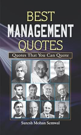 best management quotes wisdom from leaders and thinkers by suresh mohan semwal 1st edition suresh mohan