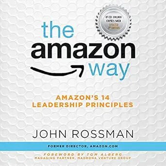 the amazon way amazons 14 leadership principles 1st edition john rossman ,tom alberg foreword ,jeff cummings