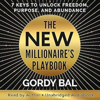 the new millionaires playbook 7 keys to unlock freedom purpose and abundance 1st edition gordy bal ,hay house