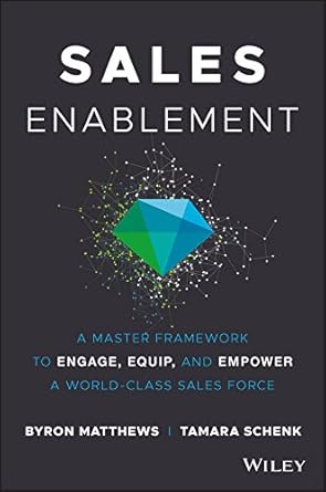 sales enablement a master framework to engage equip and empower a world class sales force 1st edition byron