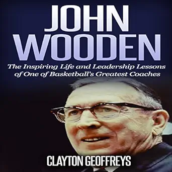 john wooden the inspiring life and leadership lessons of one of basketballs greatest coaches basketball