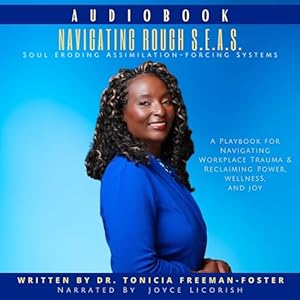 navigating rough s e a s soul eroding assimilation forcing systems 1st edition dr tonicia freeman foster