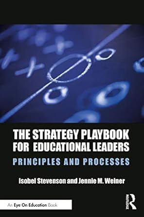 the strategy playbook for educational leaders principles and processes 1st edition isobel stevenson ,jennie m