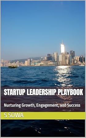 startup leadership playbook nurturing growth engagement and success 1st edition s sowa b0dj1svlg1