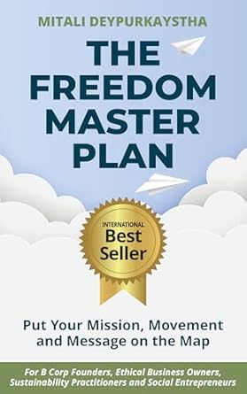 the freedom master plan put your mission movement and message on the map for b corp founders ethical business