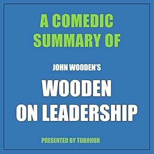 summary a comedic summary of wooden and jamisons wooden on leadership 1st edition tobo leadership ,graham