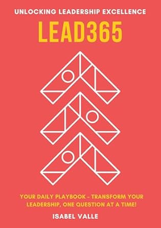 lead365 your daily playbook to unlocking leadership excellence elevate your impact empower your team enrich