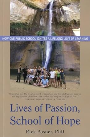 lives of passion school of hope how one public school ignites a lifelong love of learning 1st edition rick
