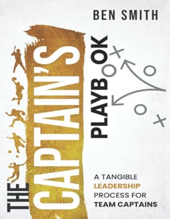 the captains playbook the revolutionary process for team captains to lead their teams more effectively 1st