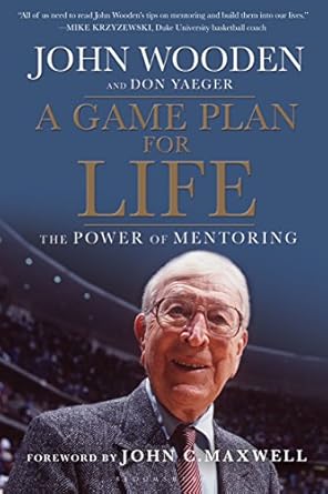 a game plan for life the power of mentoring 1st edition john wooden ,don yeager ,don yaeger ,john maxwell