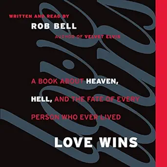 love wins a book about heaven hell and the fate of every person who ever lived 1st edition rob bell