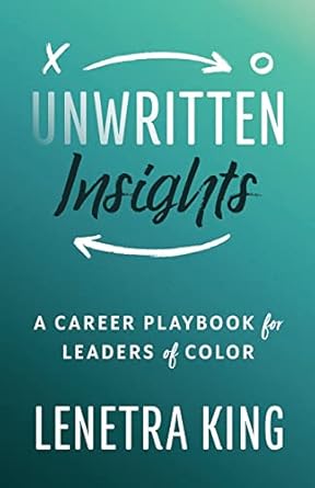 unwritten insights a career playbook for leaders of color 1st edition lenetra king b0bqx2b165, 979-8986873008