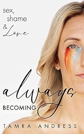 always becoming sex shame and love 1st edition tamra andress ,pastor hope carpenter b09hkykgk2