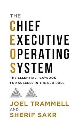 the chief executive operating system the essential playbook for success in the ceo role 1st edition joel