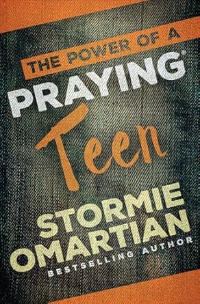 the power of a praying teen 1st edition stormie omartian 0736966013, 978-0736966016