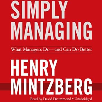 simply managing what managers do and can do better 1st edition henry mintzberg ,david drummond 1482942143,