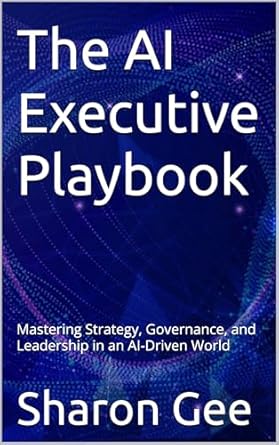 the ai executive playbook mastering strategy governance and leadership in an ai driven world 1st edition