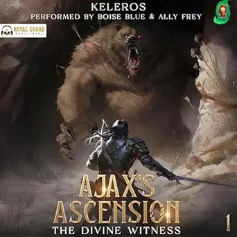 ajaxs ascension the divine witness 1st edition keleros ,boise blue ,ally frey ,royal guard publishing llc