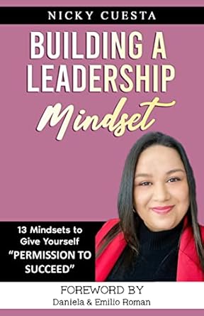 building a leadership mindset 13 mindsets to give yourself permission to succeed 1st edition nicky cuesta