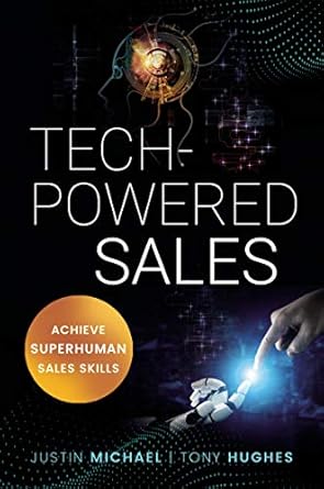 tech powered sales achieve superhuman sales skills 1st edition justin michael ,tony hughes b0896tm6xh