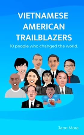 vietnamese american trailblazer leaders who changed the world 1st edition jane mora b0c1j2n4hy, 979-8391205746