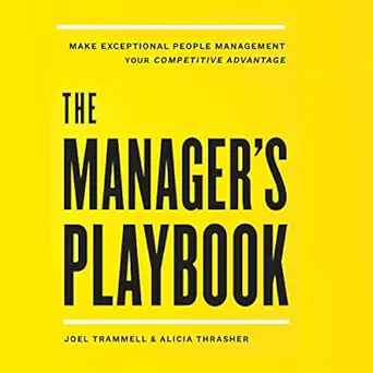 the managers playbook make exceptional people management your competitive advantage 1st edition joel trammell