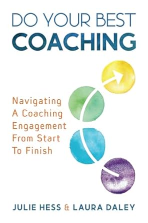 do your best coaching navigating a coaching engagement from start to finish 1st edition laura daley ,julie