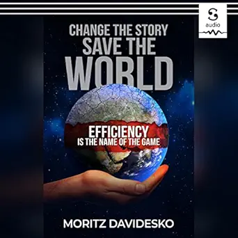 change the story save the world efficiency is the name of the game 1st edition moritz davidesko ,james conlan