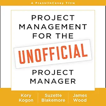 project management for the unofficial project manager a franklincovey title 1st edition kory kogon ,suzette