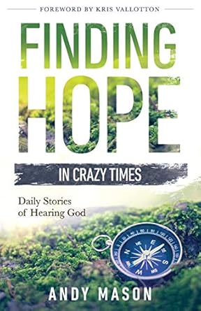 finding hope in crazy times daily stories of hearing god 1st edition andy mason ,janine mason ,kris vallotton