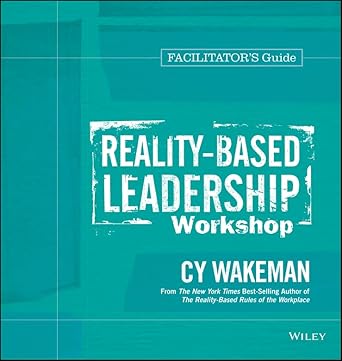 reality based leadership workshop facilitators guide set 1st edition cy wakeman 1118599772, 978-1118599778