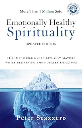 emotionally healthy spirituality its impossible to be spiritually mature while remaining emotionally immature
