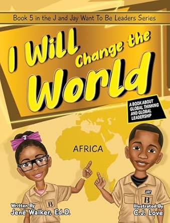 i will change the world a book about global thinking and global leadership 1st edition jene walker