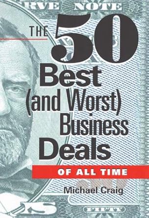 the 50 best and worst business deals of all time 1st edition michael craig 1564144771, 978-1564144775