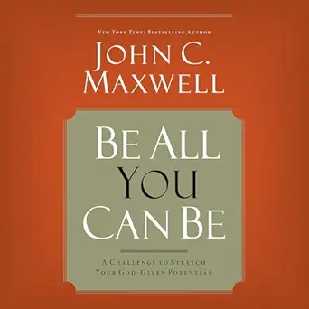 be all you can be a challenge to stretch your god given potential 1st edition john c maxwell ,henry o arnold