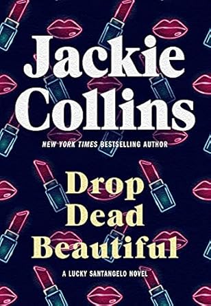 drop dead beautiful a lucky santangelo novel 1st edition jackie collins b000q80sp8