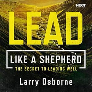 lead like a shepherd the secret to leading well 1st edition larry osborne ,tommy cresswell ,thomas nelson