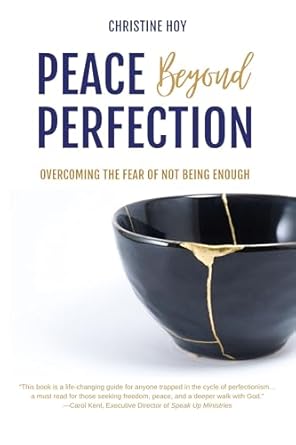 peace beyond perfection overcoming the fear of not being enough 1st edition christine hoy b0dxld9bkp