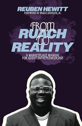from ruach to reality a marketplace manual for godly entrepreneurship 1st edition reuben hewitt ,bruce