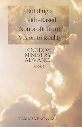 building a faith based nonprofit from vision to reality 1st edition tamara engwall b0dfv22wz2, 979-8991453004