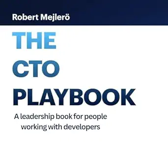 the cto playbook a leadership book for people working with developers 1st edition robert mejlero ,robert