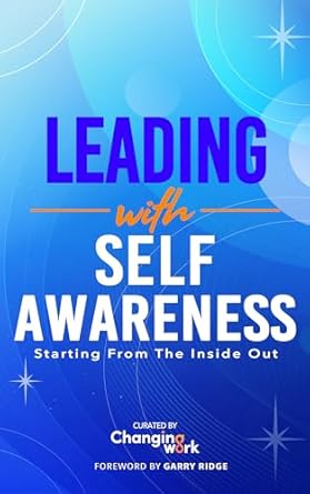 leading with self awareness starting from the inside out 1st edition changing work ,nicole seawell ,jennifer