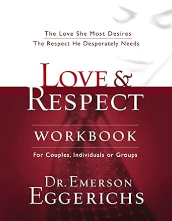love and respect workbook the love she most desires the respect he desperately needs workbook edition dr
