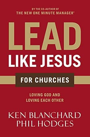 lead like jesus for churches a modern day parable for the church 1st edition ken blanchard ,phil hodges