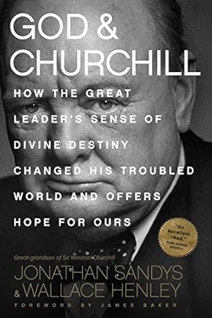 god and churchill how the great leaders sense of divine destiny changed his troubled world and offers hope
