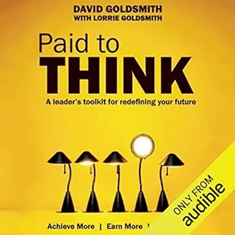 paid to think a leaders toolkit for redefining your future 1st edition david goldsmith ,jason culp ,audible