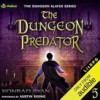 the dungeon predator the dungeon slayer book 5 1st edition konrad ryan ,austin rising ,podium audio b0c66ymlqk