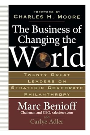 the business of changing the world 1st edition benioff 0071481516, 978-0071481519