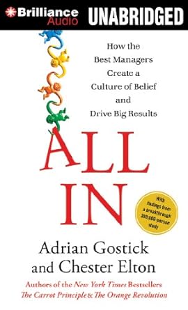 all in how the best managers create a culture of belief and drive big results unabridged edition adrian