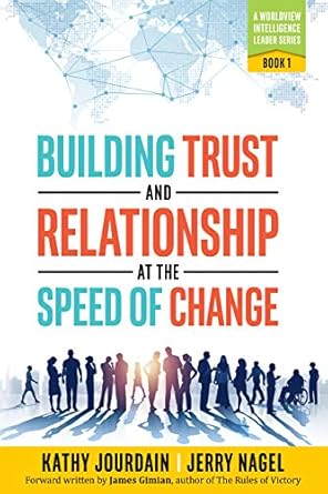 building trust and relationship at the speed of change a worldview intelligence leader series book 1 1st